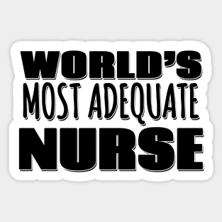 World's Most Adequate Nurse Sticker